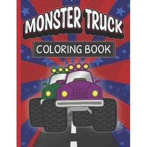Monster Truck Coloring Book: Fun Color Pages For Boys And Girls Who Love Monster